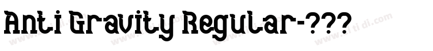 Anti Gravity Regular字体转换 Anti Gravity Regular字体转换